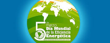 05 marzo Día Mundial de la Eficiencia Energética