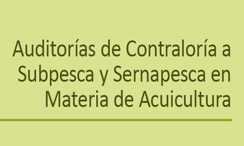 APP N°64 Auditorías de Contraloría a Subpesca y Sernapesca en Materia de Acuicultura