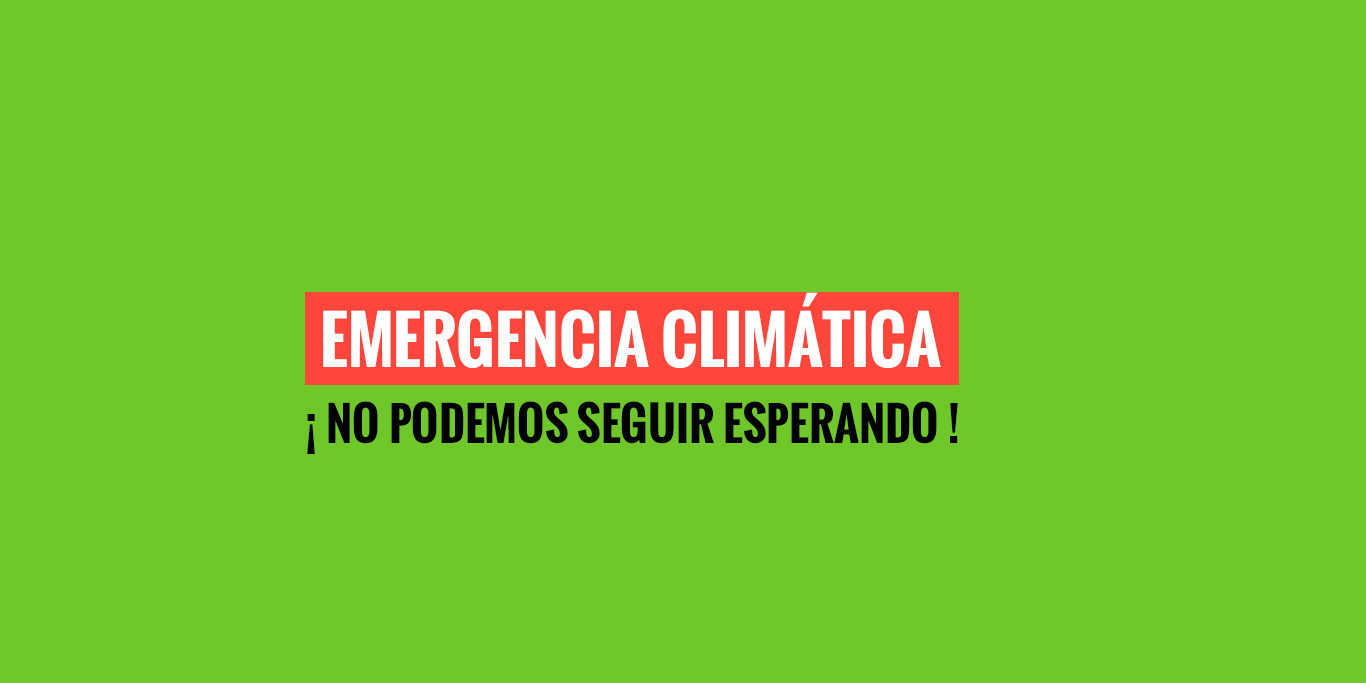 Declaramos Emergencia Climática y Ecológica